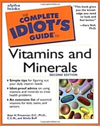 The Complete Idiots Guide to Vitamins and Minerals (Paperback, 2 Rev ed)