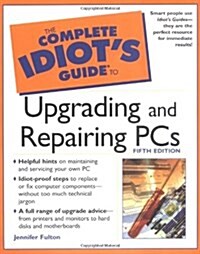 The Complete Idiots Guide to Upgrading and Repairing PCs (Paperback, 5 Rev ed)