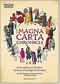 The Magna Carta Chronicle : A Young Persons Guide to 800 Years in the Fight for Freedom (Paperback)