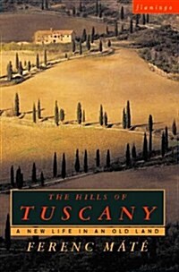 The Hills of Tuscany : A New Home in an Old Land (Paperback, New ed)
