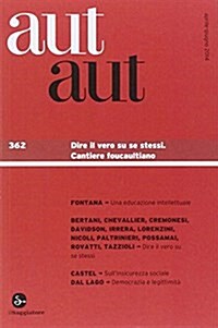 Aut aut vol. 362 - Dire il vero su se stessi. Cantiere foucaultiano (Perfect Paperback)