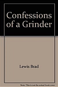 Confessions of a Grinder (Hardcover, 1ST)