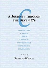 Journey Through the Seven Cs (Paperback, 1ST)