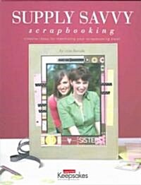 Supply Savvy for Scrapbooking (Paperback, 1st)