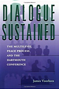 Dialogue Sustained: An Insider S Account of the Peace Process (Paperback)