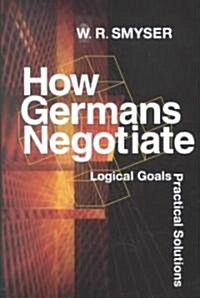 How Germans Negotiate: Analyzing Cases of Intractable Conflict (Hardcover)