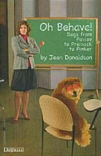 Oh Behave!: Dogs from Pavlov to Premack to Pinker (Paperback)