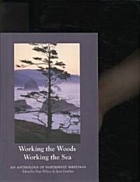 Working the Woods, Working the Sea: An Anthology of Northwest Writing (Paperback, New, Expanded)