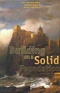 Building on a Solid Foundation: Examining Seven Topics of the Catholic Faith (Paperback)