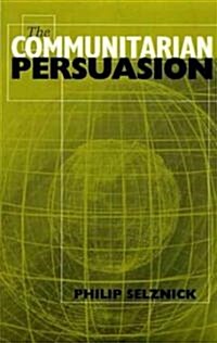 The Communitarian Persuasion (Paperback)