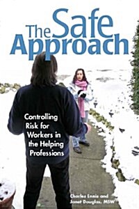 The Safe Approach: Controlling Risk for Workers in the Helping Professions (Paperback)