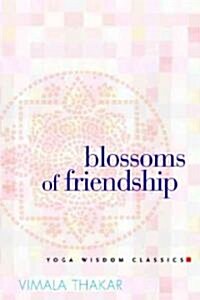 Blossoms of Friendship: Yoga Wisdom Classics (Paperback)