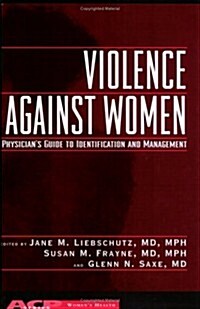 Violence Against Women: A Physicians Guide to Identification and Management (Paperback)