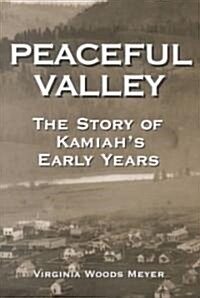 Peaceful Valley: The Story of Kamiahs Early Years (Paperback)