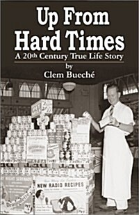 Up from Hard Times: A 20th Century True Life Story (Paperback)