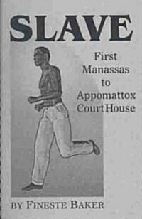 Slave: First Manassas to Appomattox Courthouse (Spiral)