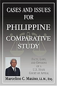 Cases and Issues for Philippine Comparative Study: Facts, Laws, and Opinions of A U.S. State Court of Appeal                                           (Paperback)