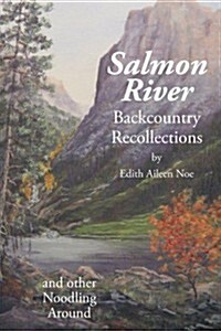 Salmon River Backcountry Recollections (Paperback)