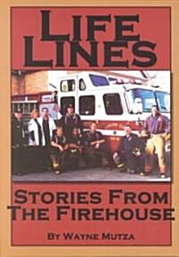 Life Lines: Stories from the Firehouse (Paperback)