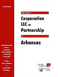 How to Form a Corporation Llc or Partnership in Arkansas (Paperback)
