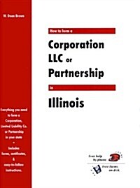 How to Form a Corporation Llc or Partnership in Illinois (Paperback)