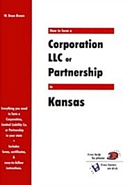 How to Form a Corporation Llc or Partnership in Kansas (Paperback)