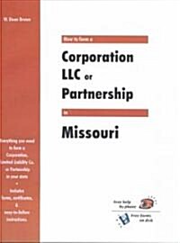 How to Form a Corporation Llc or Partnership in Missouri (Paperback)