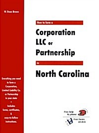 How to Form a Corporation Llc or Partnership in North Carolina (Paperback)