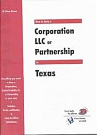 How to Form a Corporation Llc or Partnership in Texas (Paperback)