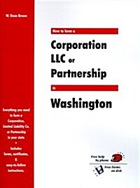 How to Form a Corporation Llc or Partnership in Washington (Paperback)