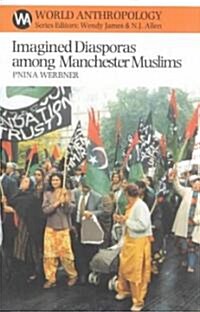 Imagined Diasporas Among Manchester Muslims: The Public Performance of Pakistani Transnational Identity Politics (Paperback)