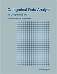 Categorical Data Analysis for Geographers and Environmental Scientists (Paperback)