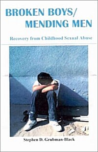 Broken Boys/Mending Men: Recovery from Childhood Sexual Abuse (Paperback)