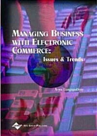 Managing Business with Electronic Commerce: Issues and Trends (Hardcover)