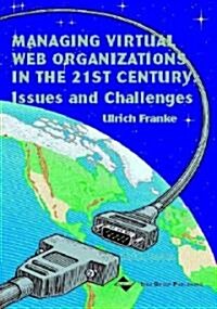 Managing Virtual Web Organizations in the 21st Century: Issues and Challenges (Hardcover)