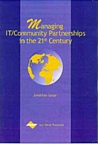 Managing It/Community Partnerships in the 21st Century (Hardcover)
