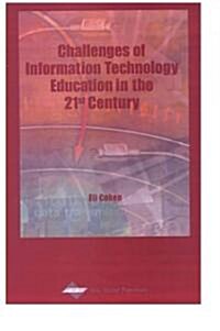 Challenges of Information Technology Education in the 21st Century (Hardcover)