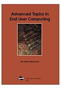 Advanced Topics in End User Computing: Volume 1 (Hardcover)