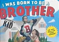 I Was Born to Be a Brother (Hardcover)