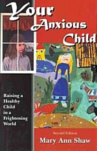 Your Anxious Child (Paperback, 2nd, Subsequent)