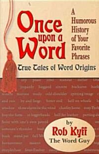Once Upon a Word: True Tales of Word Origins (Paperback)