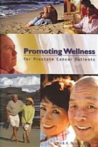 Promoting Wellness for Prostate Cancer Patients (Paperback)