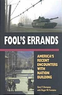 Fools Errands: Americas Recent Encounters with Nation Building (Hardcover)