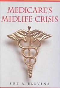 Medicares Midlife Crisis (Paperback)