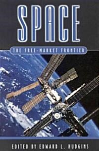 Space: The Free-Market Frontier (Hardcover)