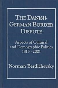 The Danish-German Border Dispute, 1815-2001 (Hardcover)