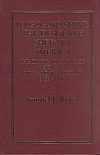 to Go and Serve the Desolate Sheep in America: The Diary/Journal of Bishop Richard Whatcoat 1789 - 1800 (Hardcover)