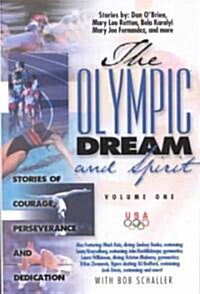 The Olympic Dream and Spirit: Stories of Courage, Perseverance and Dedication (Paperback)