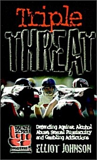 Triple Threat: Defending Against Alcohol Abuse, Sexual Promiscuity and Gambling Addictions (Paperback)