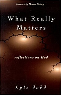 What Really Matters: Reflections on God (Paperback)